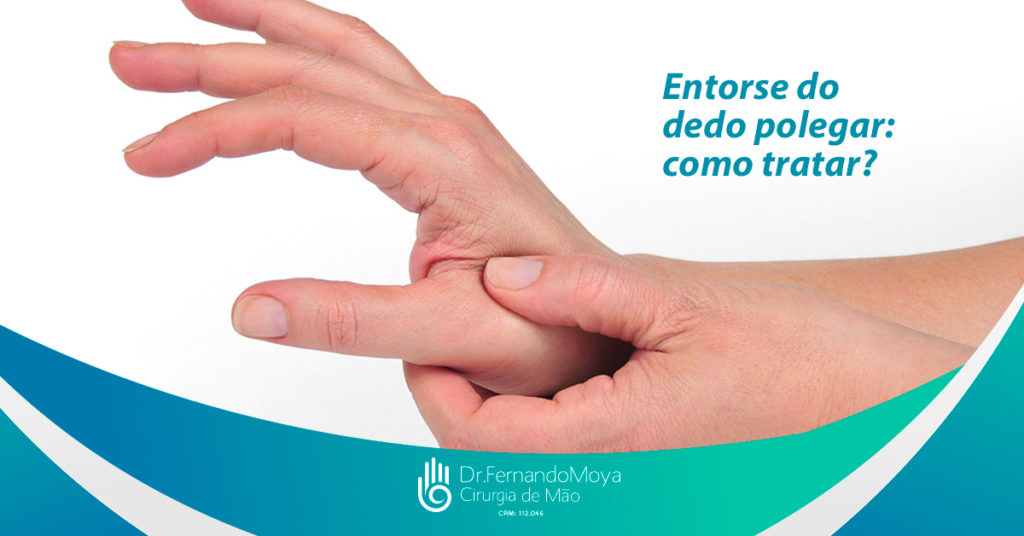 Entorse do dedo polegar | Por Dr. Fernando Moya CRM 112.046 | Médico Cirurgião de Mão